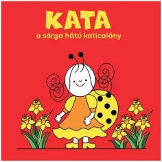 Bogyó und Babóca: Kata das gelb-rückige Marienkäfer-Märchenbuch - Pagony