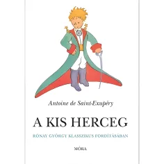 Móra: Antoine de Saint-Exupéry - Der kleine Prinz in der klassischen Übersetzung von György Rónay Bild 1