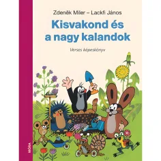 Móra: Lackfi János und Zdeněk Miler - Der kleine Maulwurf und die großen Abenteuer Gedichtbuch